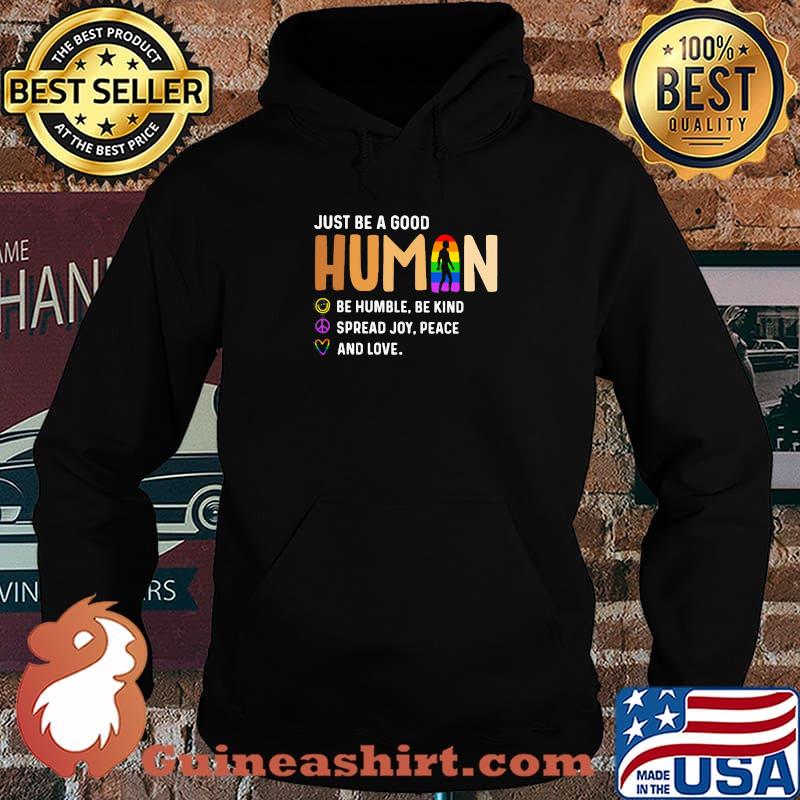 Just Be a Good Human Be Humble Be Kind Spead Joy Peace And Love LGBT Shirt Hoodie