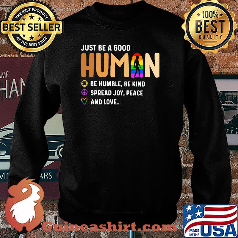 Just Be a Good Human Be Humble Be Kind Spead Joy Peace And Love LGBT Shirt Sweater