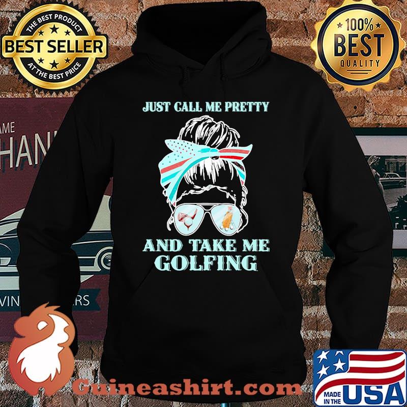 Just call me pretty and take me golfing girl Hoodie