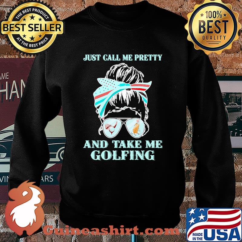 Just call me pretty and take me golfing girl Sweater