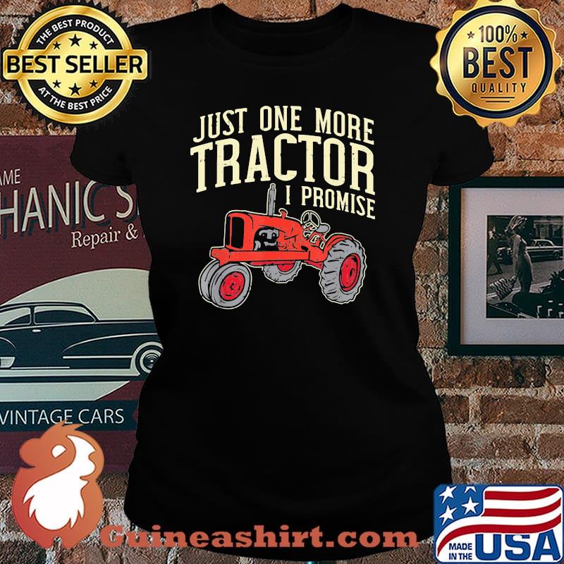 Just One More Tractor I Promise Shirt Laides tee