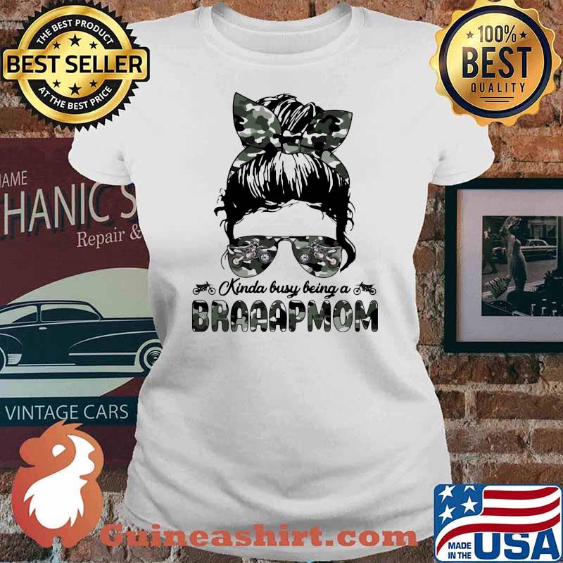 Kinda Busy Being A Braaapmom Girl Camouflage Shirt Ladies tee