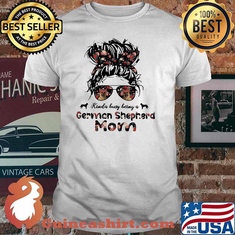 Kinda Busy Being A German Shepherd Mom Flower Shirt