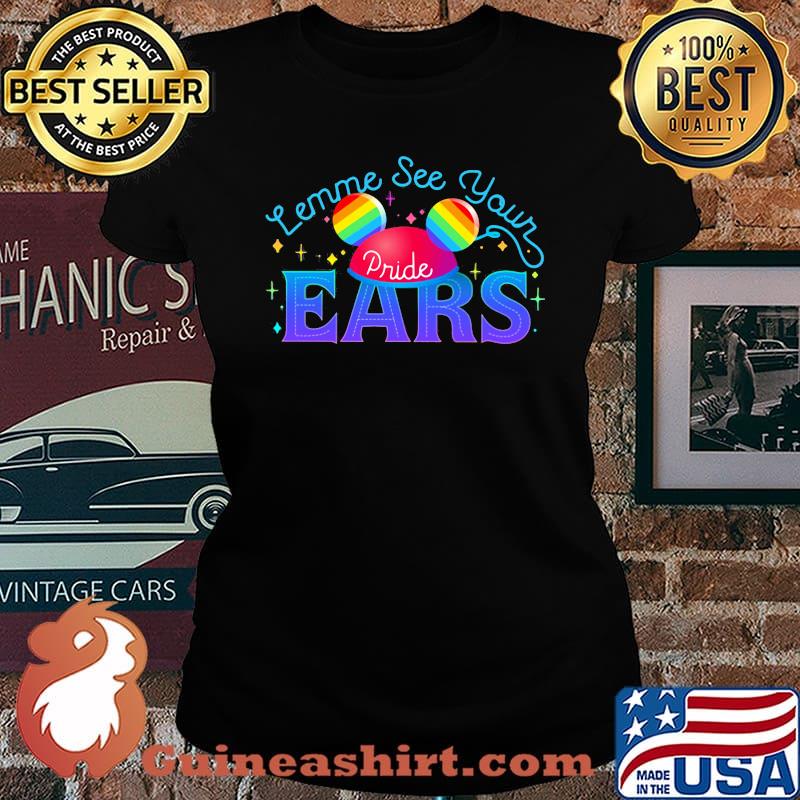 Lemme see your Pride EARS LGBT Shirt Laides tee