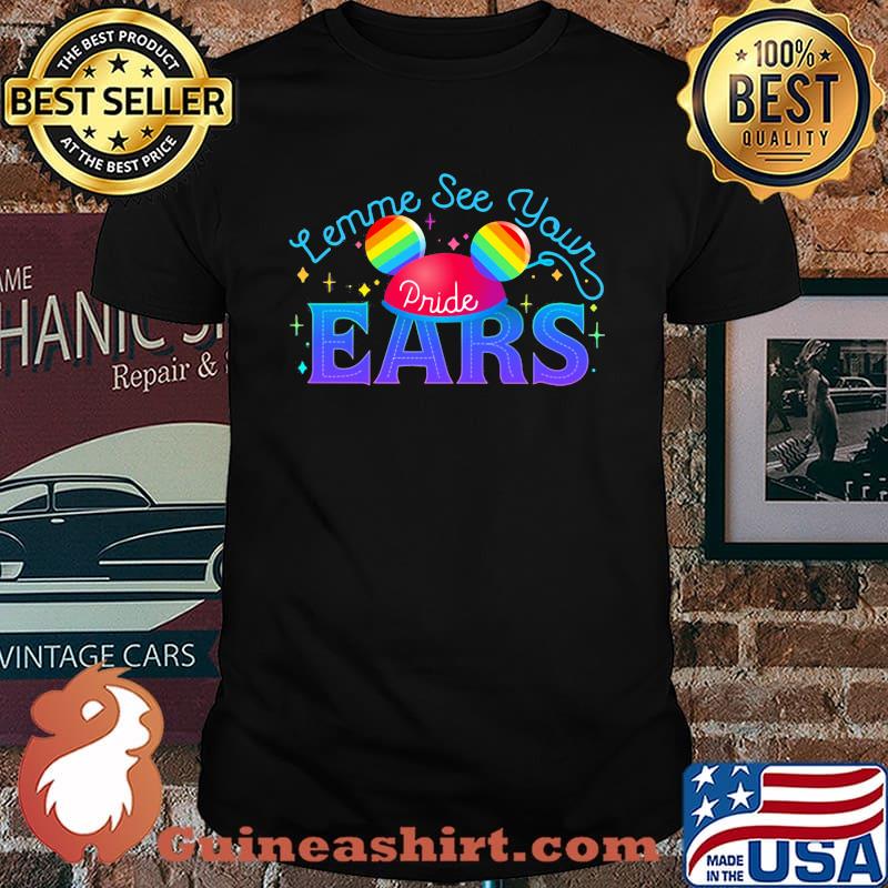 Lemme see your Pride EARS LGBT Shirt