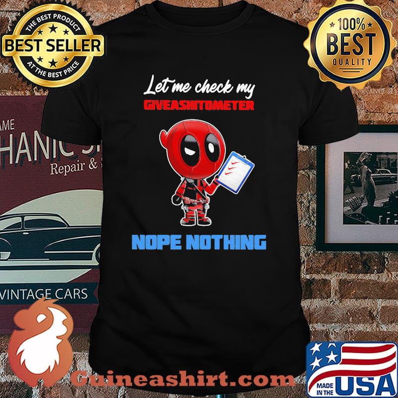 Let E Check My Giveashitometer Nope Nothing Deadpool Shirt
