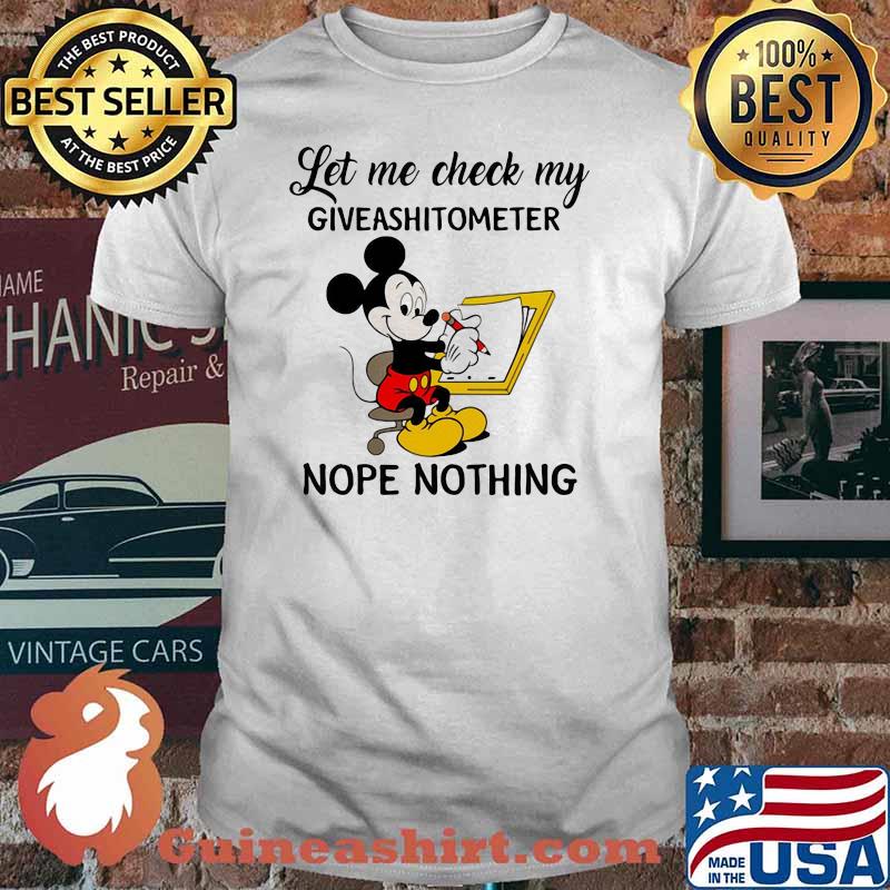 Let Me Check My Giveashitomoter Nope Thing Mickey Mouse Shirt