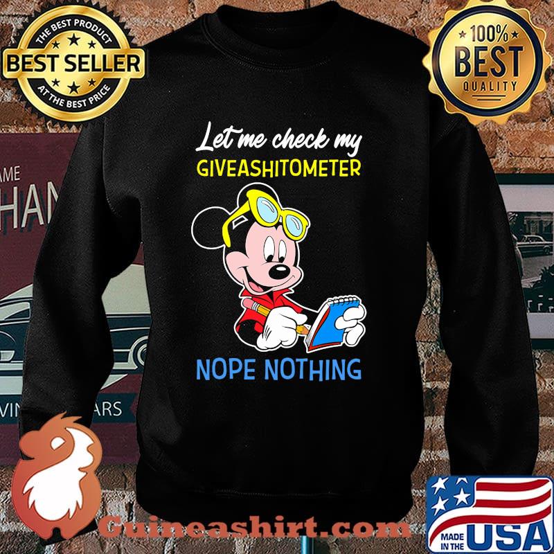 Let Me Check My Giveshitometer Nope Nothing Mickey Shirt Sweater