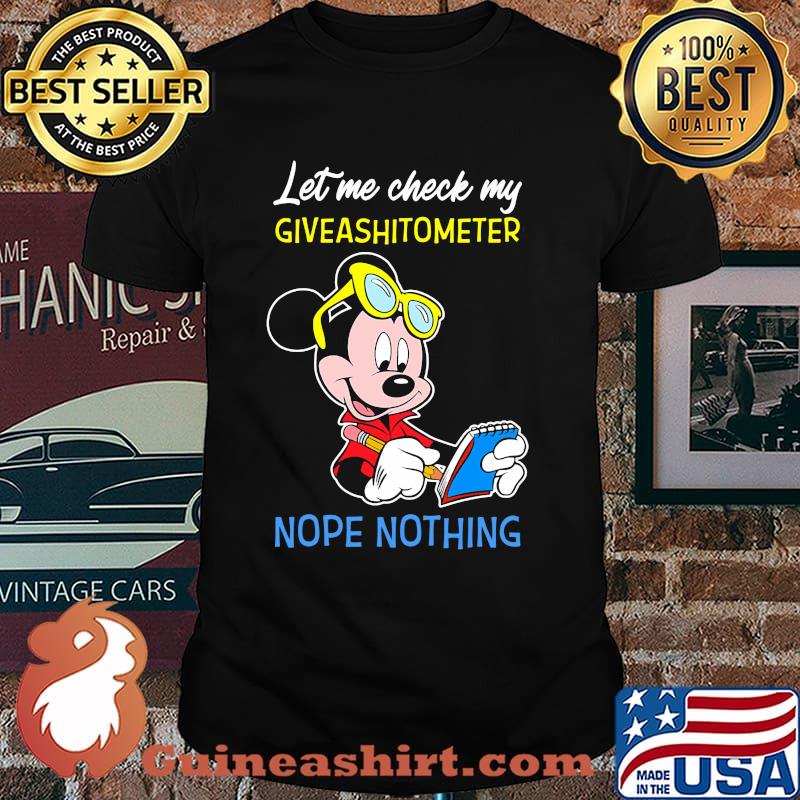 Let Me Check My Giveshitometer Nope Nothing Mickey Shirt