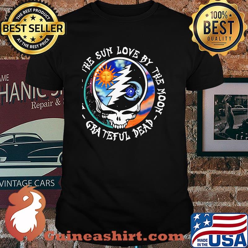 Live By The Sun Love By The Moon Grateful Dead Skull Shirt