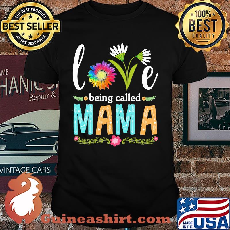 Love Being Called Mama Flower Shirt