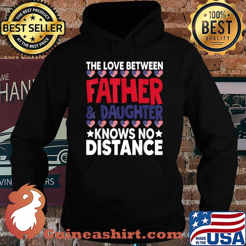 Love Father Daughter No Distance Happy Father’s Day Shirt Hoodie