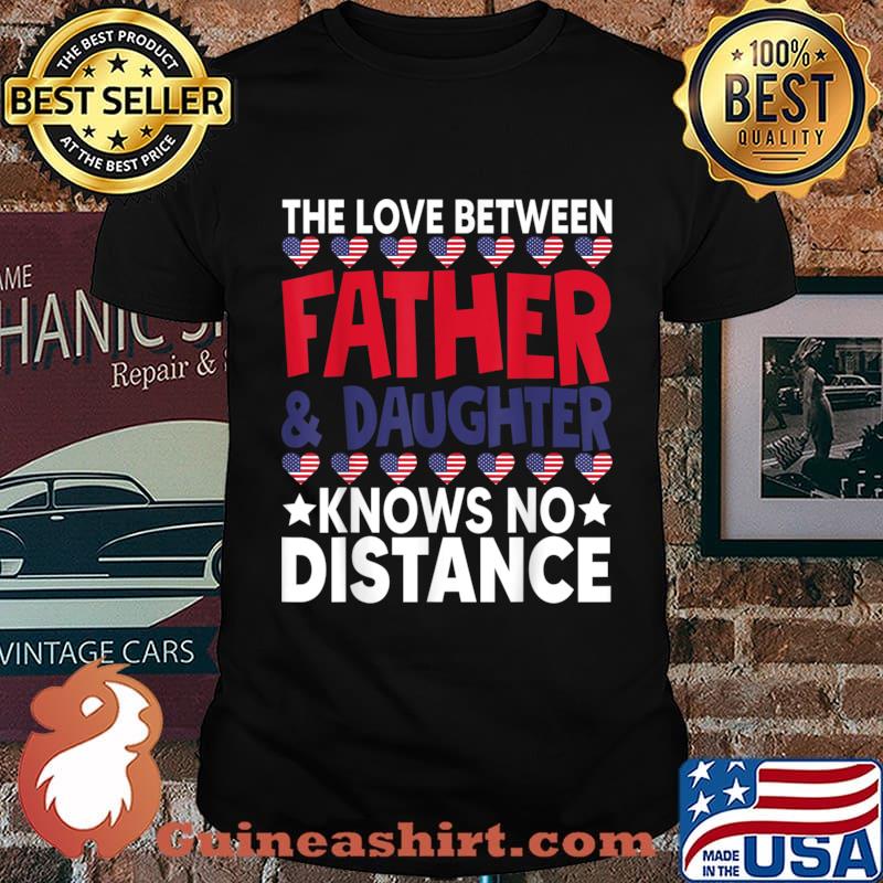 Love Father Daughter No Distance Happy Father’s Day Shirt