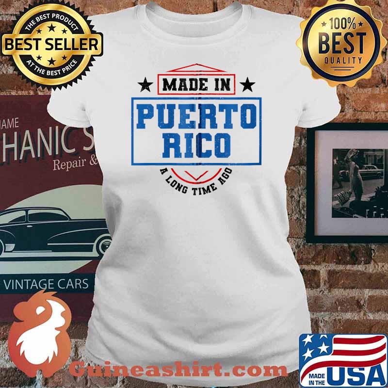 Made In Puerto Rico A Long Time Ago Puerto Rican Flag Shirt Ladies tee