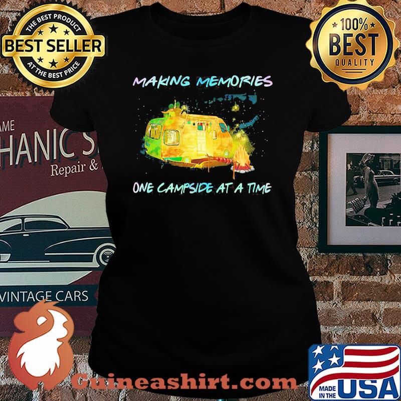 Making Memories One Campside At A Time Shirt Laides tee