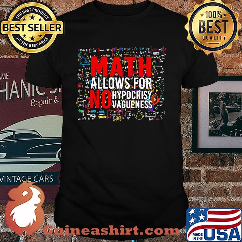 Math Allows For No Hypocrisy Vagueness Shirt