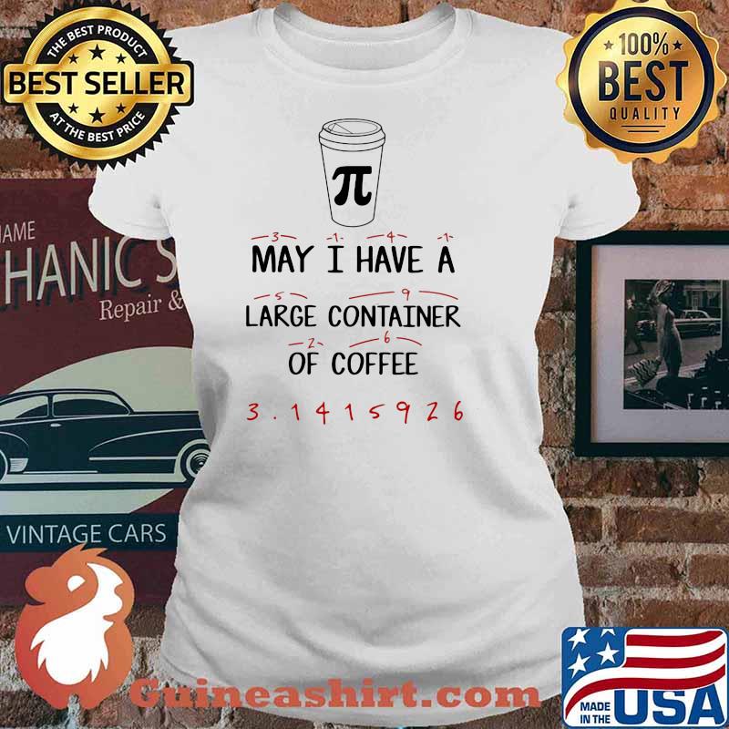 Math Teacher Pi Day May I have a large container of Coffee Shirt Ladies tee