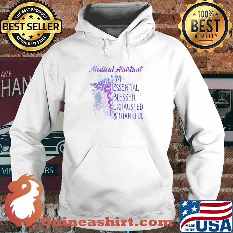 Medical Assistant I'm Essential Blessed Exhausted Thankfull Shirt Hoodie