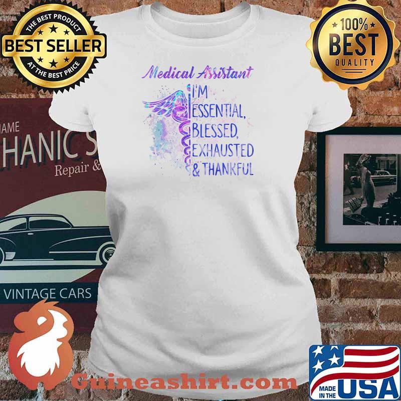 Medical Assistant I'm Essential Blessed Exhausted Thankfull Shirt Ladies tee