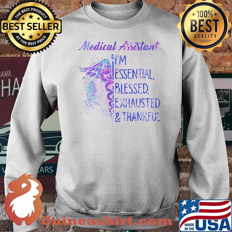 Medical Assistant I'm Essential Blessed Exhausted Thankfull Shirt Sweater