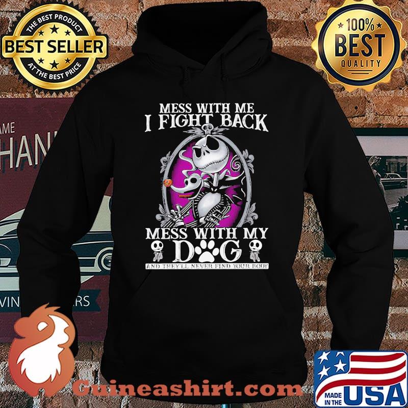 Mess With Me I Fight Back Mess With By Dog Jack Skellington Shirt Hoodie