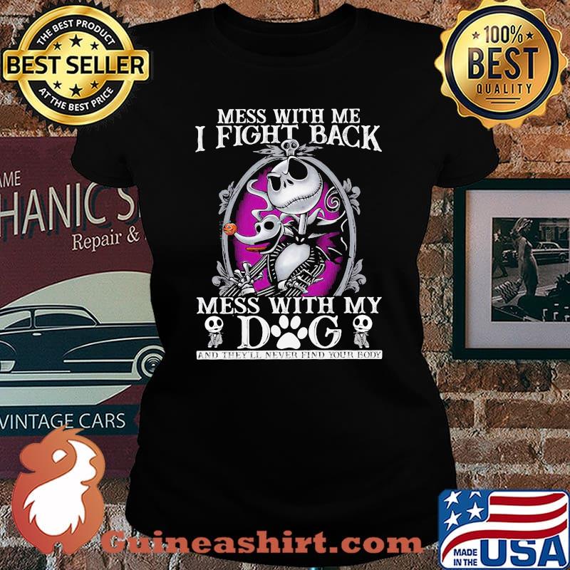Mess With Me I Fight Back Mess With By Dog Jack Skellington Shirt Laides tee