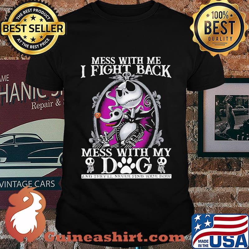 Mess With Me I Fight Back Mess With By Dog Jack Skellington Shirt