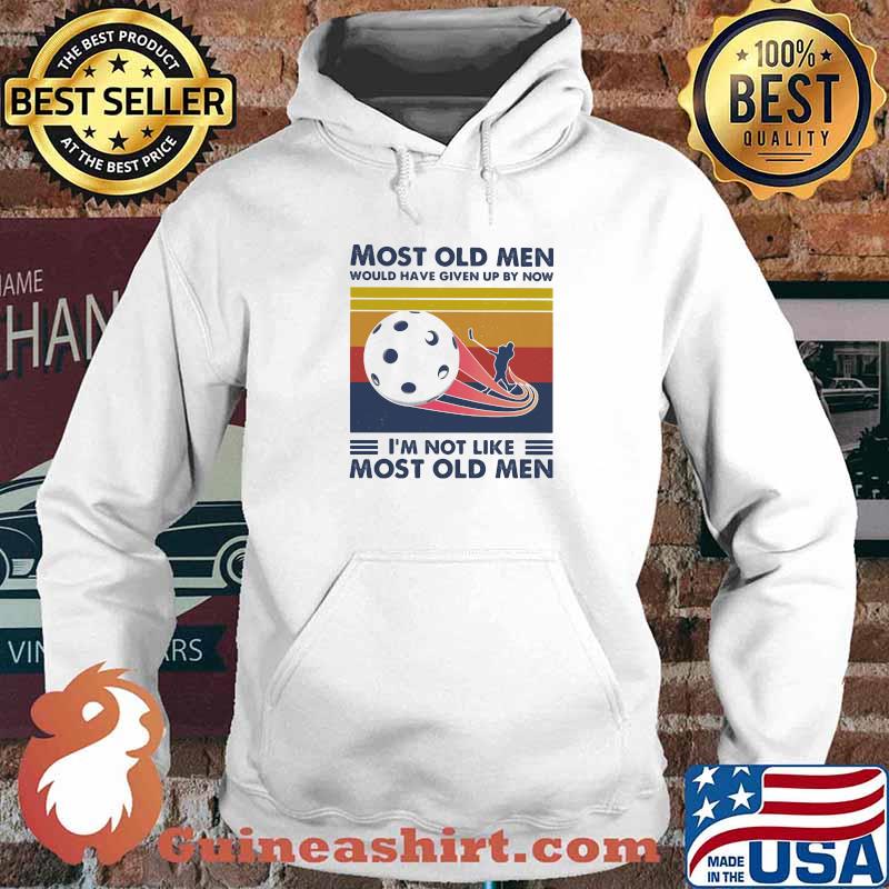 Most Old Men Would Have Given Up By Now I'm Not Like Most Old Men Floorball Vintage Shirt Hoodie
