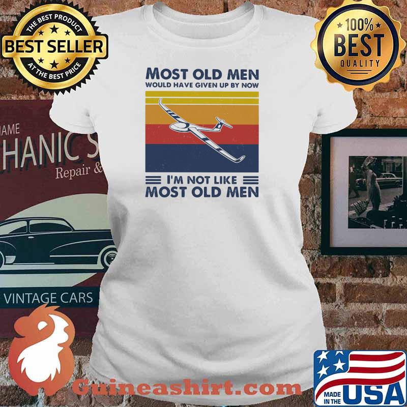 Most Old Men Would Have Given Up By Now I'm Not Like Most Old Men Gliding Vintage Shirt Ladies tee