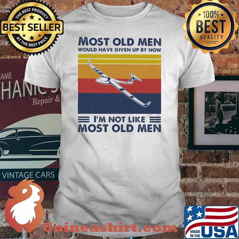 Most Old Men Would Have Given Up By Now I'm Not Like Most Old Men Gliding Vintage Shirt