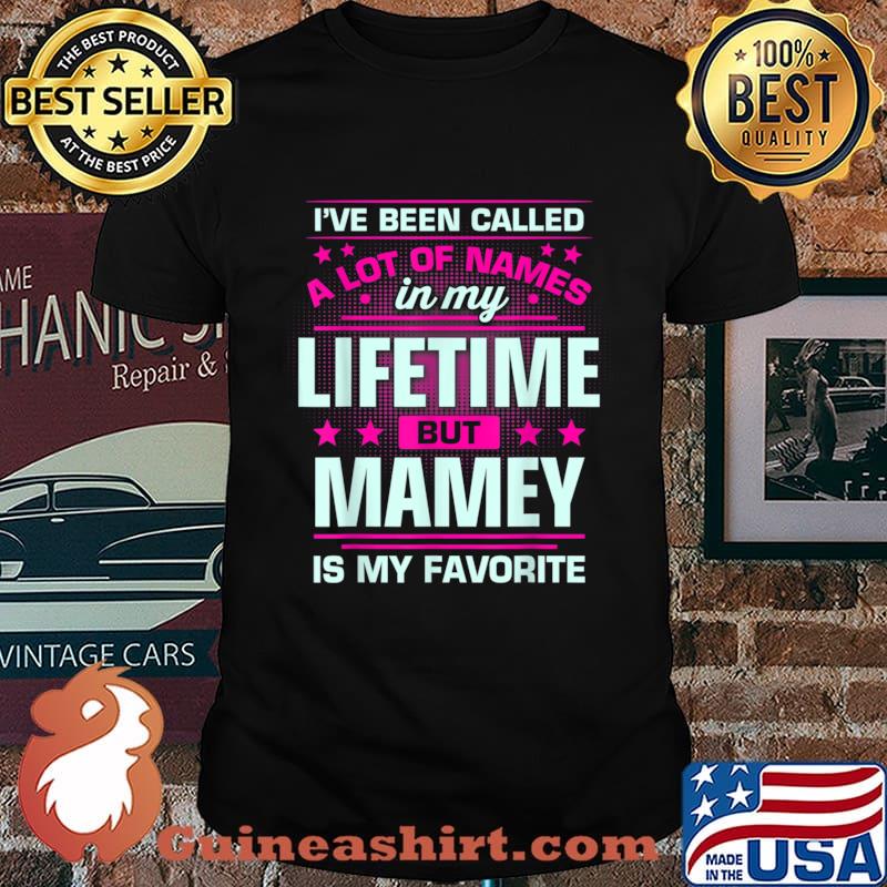 Mother’s Day Gift For Mamey Is My Name Favorite Shirt