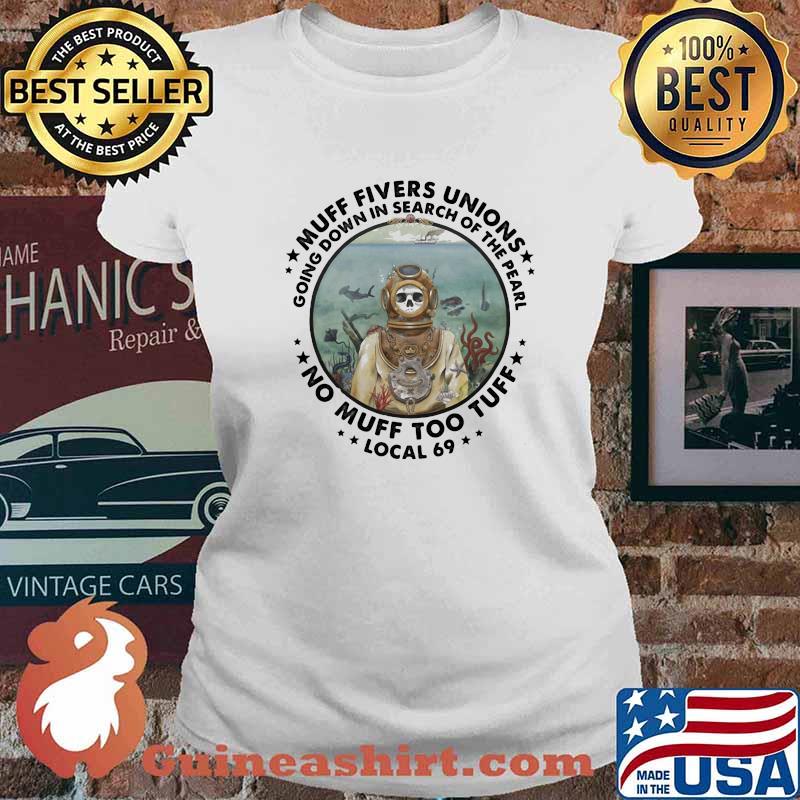 Muff Fivers Unions Going Down In Search Of the Pearl No Muff Too Tuff Local 69 Skull Shirt Ladies tee