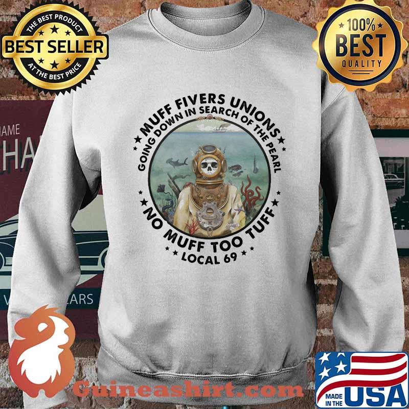 Muff Fivers Unions Going Down In Search Of the Pearl No Muff Too Tuff Local 69 Skull Shirt Sweater