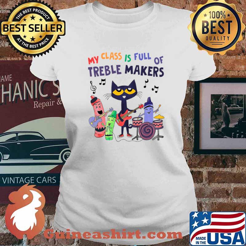 My Class Is Full Of Treble Makers Shirt Ladies tee