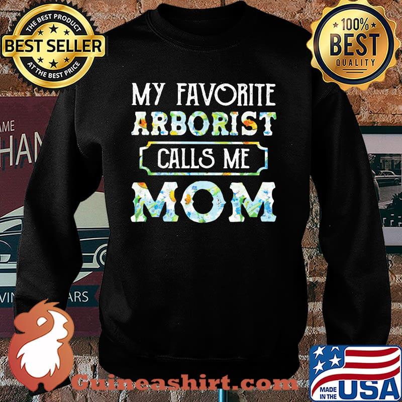 My Favorite Arborist Calls Me Mom Flower Shirt Sweater
