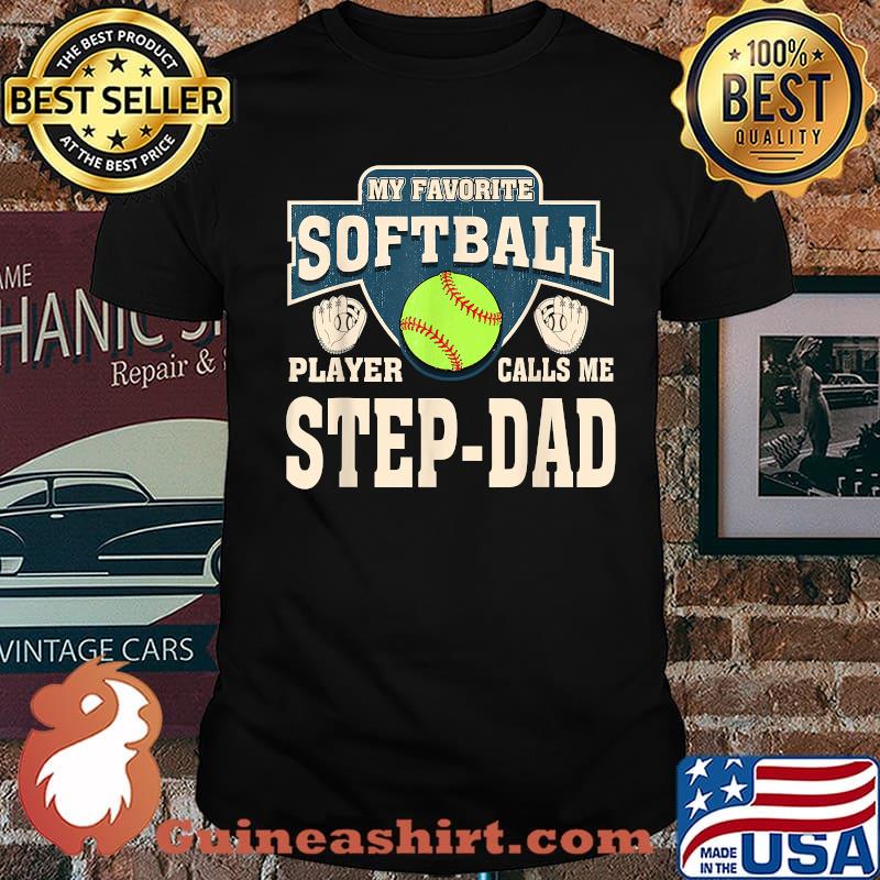 My Favorite Softball Player Calls Me Step-Dad Shirt