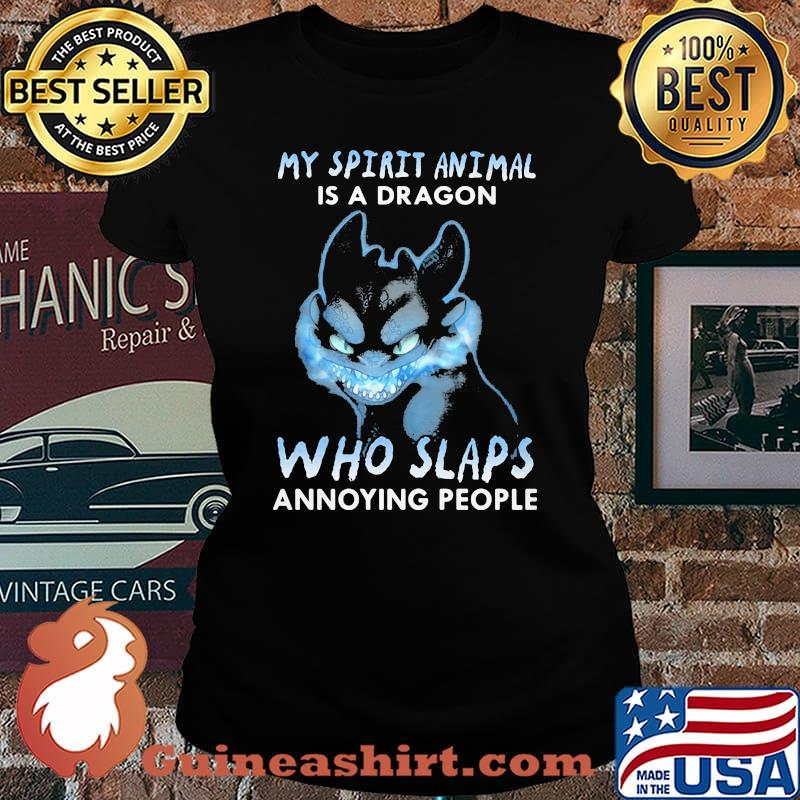 My Spirit Animal Is A Dragon Who Slaps Annoying People Toothless Shirt Laides tee