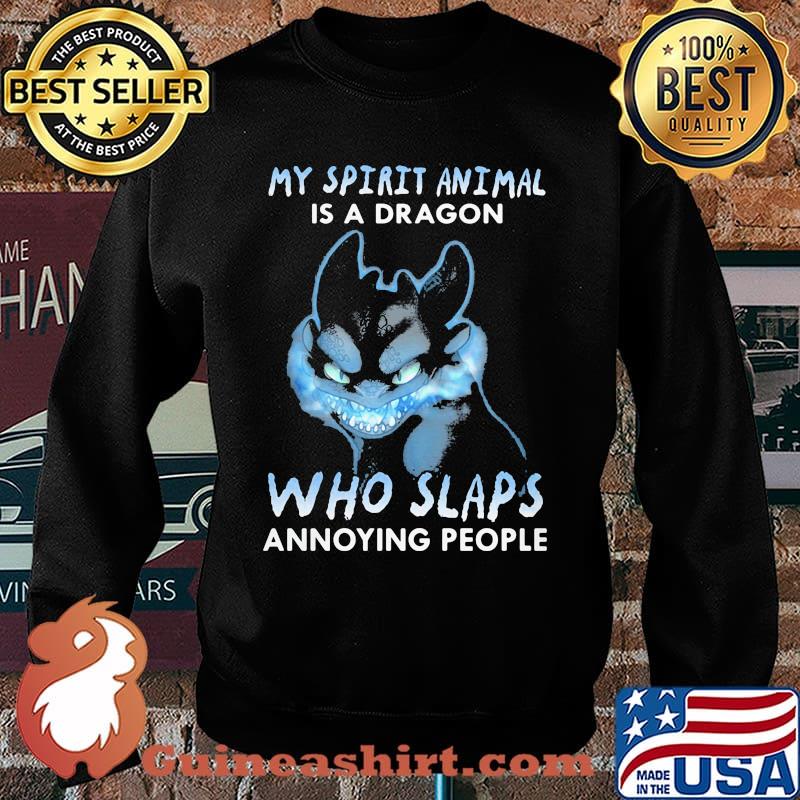 My Spirit Animal Is A Dragon Who Slaps Annoying People Toothless Shirt Sweater