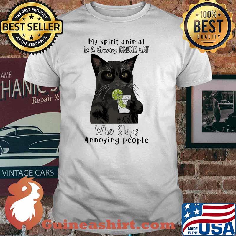 My Spirit Animal Is A Grumpy Drunk Cat Who Slaps Annoying People Cat Shirt
