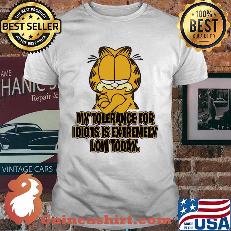 My Tolerance For Idiots Is Extremely Low Today Garfield Cat Shirt