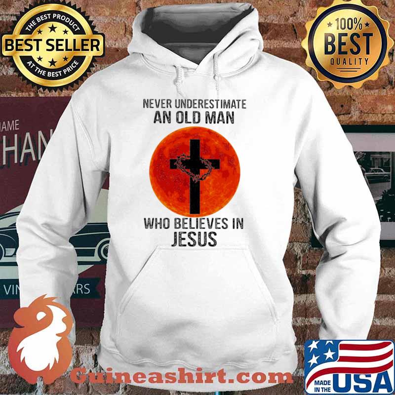Never Underestimate An Old Man Who Believes In Jesus Blood Moon Shirt Hoodie