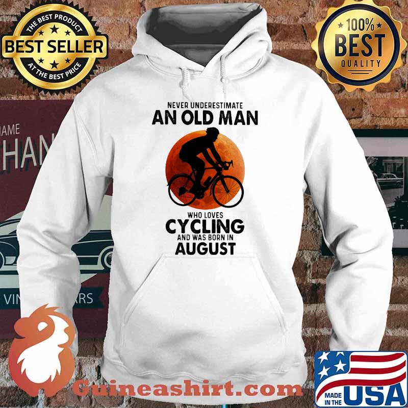 Never Undeerestimate An Old Man Who Loves Cycling And Was Born In August Blood Moon Shirt Hoodie