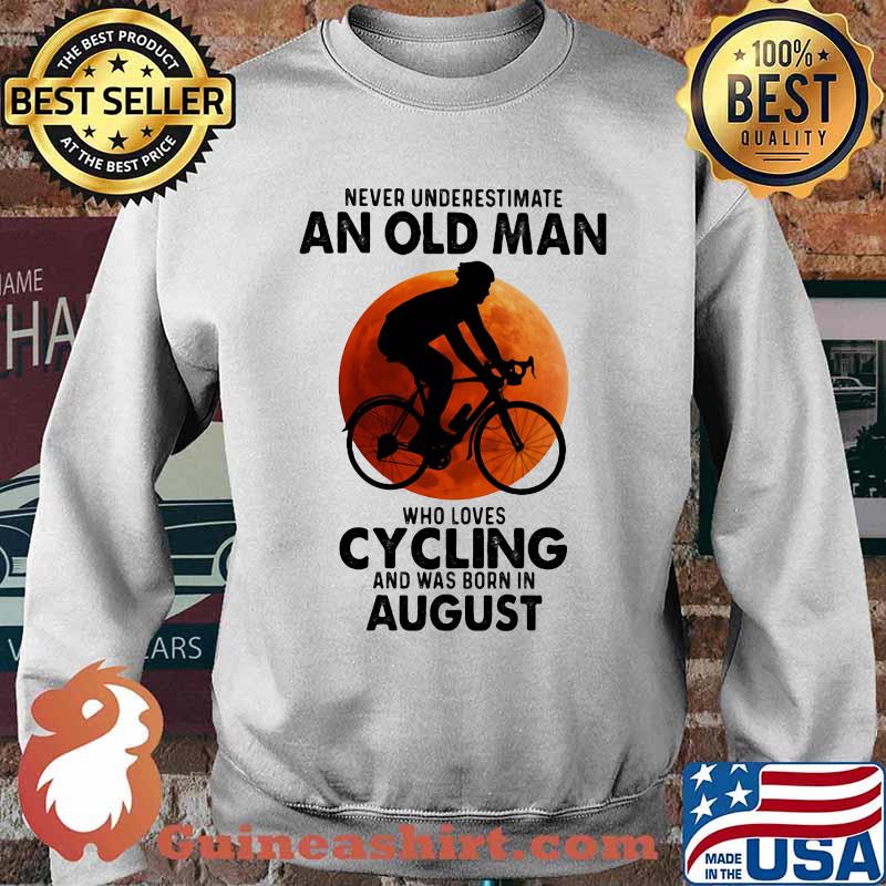 Never Undeerestimate An Old Man Who Loves Cycling And Was Born In August Blood Moon Shirt Sweater
