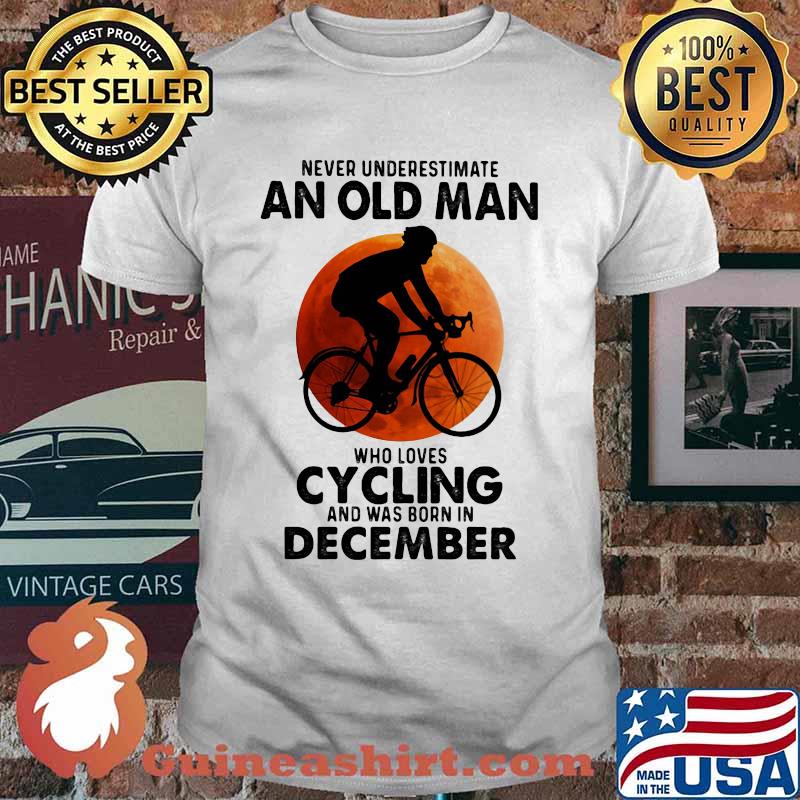 Never Undeerestimate An Old Man Who Loves Cycling And Was Born In December Blood Moon Shirt