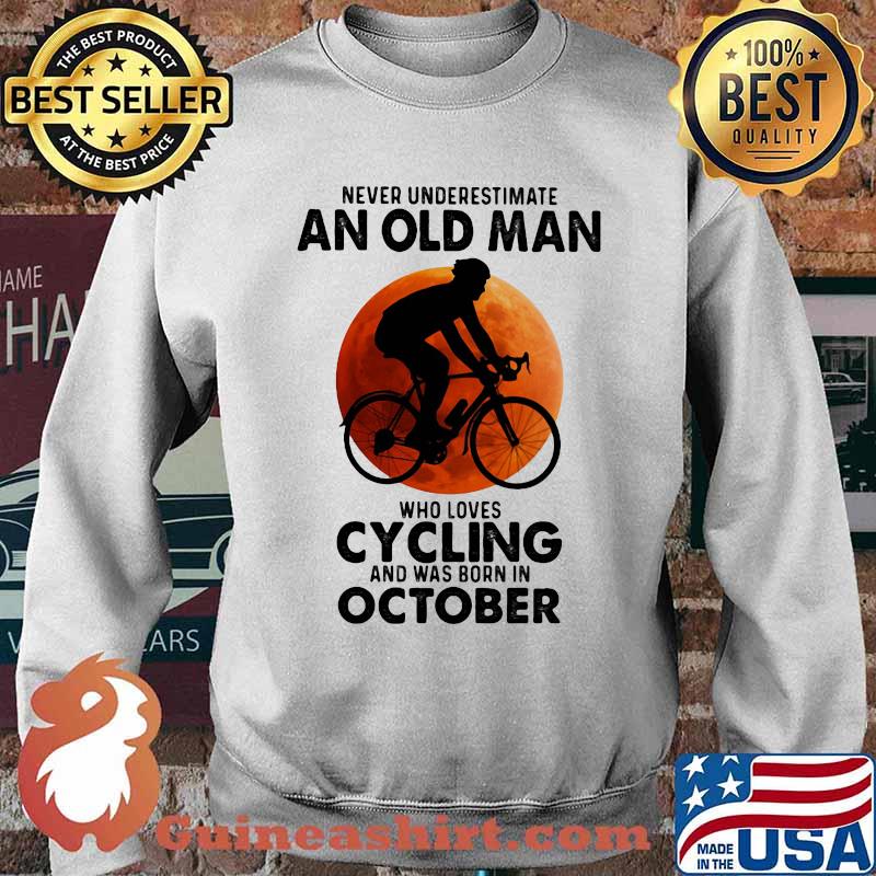 Never Undeerestimate An Old Man Who Loves Cycling And Was Born In OCtober Blood Moon Shirt Sweater