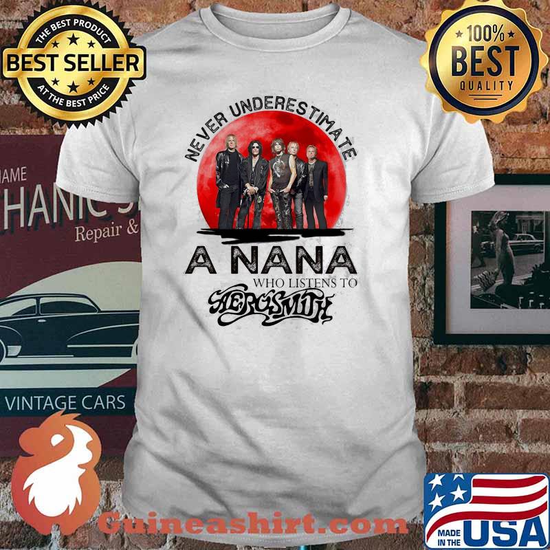 Never Underestimate A Nana Who Listens To Aerosmith Blood Moon Shirt