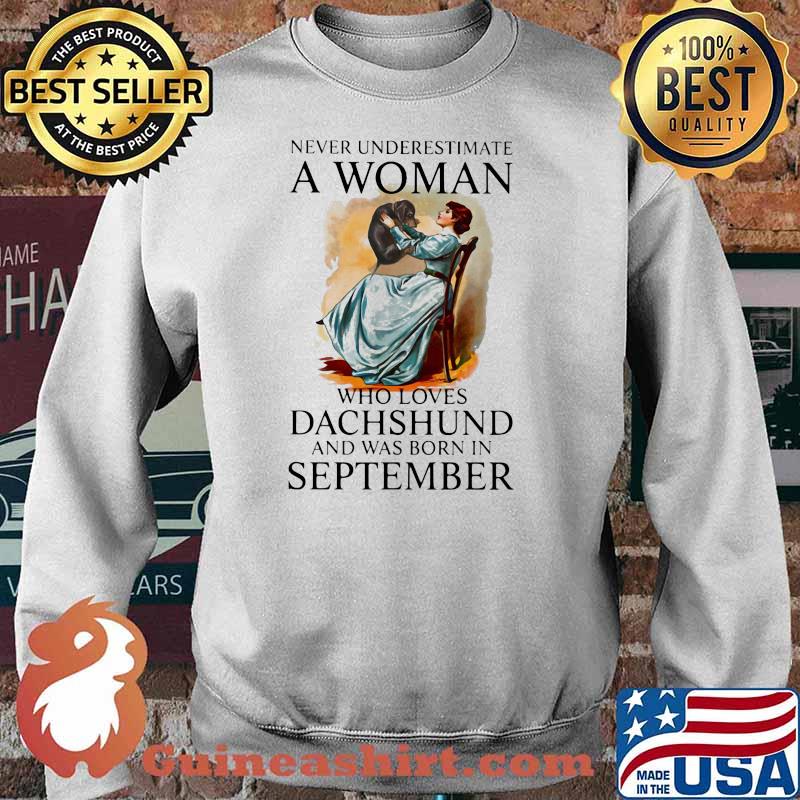 Never Underestimate A Woman Who Loves Dachshund And Was Born In September Shirt Sweater