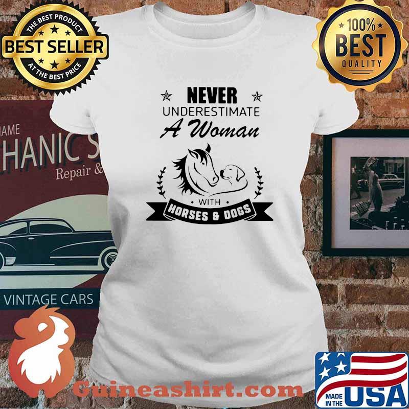 Never Underestimate A Woman With Horses And Dogs Shirt Ladies tee