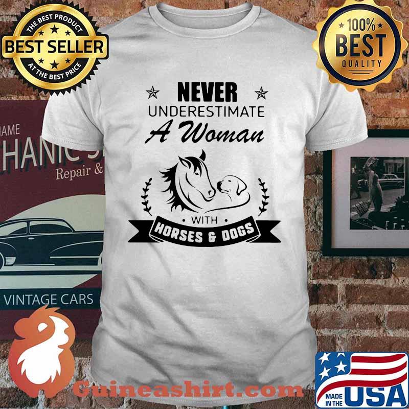 Never Underestimate A Woman With Horses And Dogs Shirt