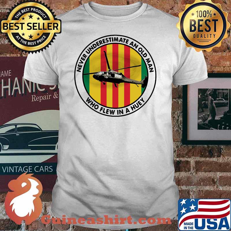 Never Underestimate An Old Man Who Flew In A Huey Helicapter Shirt